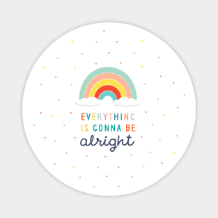 Everything Is Gonna Be Alright Rainbow Hope Magnet